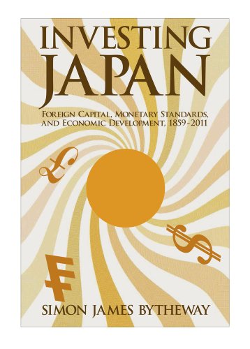 Investing Japan: Foreign Capital, Monetary Standards, and Economic Development, 1859-2011 (Harvard East Asian Monographs, 370, Band 370) von Harvard University Press