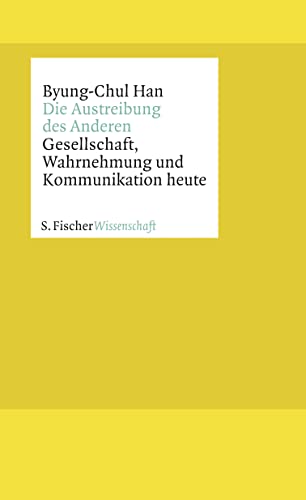 Die Austreibung des Anderen: Gesellschaft, Wahrnehmung und Kommunikation heute Die Austreibung des Anderen: Gesellschaft, Wahrnehmung und Kommunikation heute