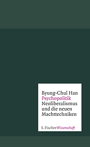 Psychopolitik: Neoliberalismus und die neuen Machttechniken Psychopolitik: Neoliberalismus und die neuen Machttechniken