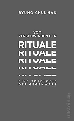 Vom Verschwinden der Rituale: Eine Topologie der Gegenwart | Was wird aus einer Gesellschaft, deren Rituale verschwinden – und mit ihnen das Verbindende? von Ullstein Hardcover
