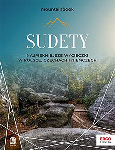 Sudety: Najpiękniejsze wycieczki w Polsce, Czechach i Niemczech.