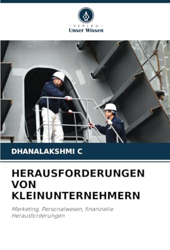 HERAUSFORDERUNGEN VON KLEINUNTERNEHMERN: Marketing, Personalwesen, finanzielle Herausforderungen von Verlag Unser Wissen
