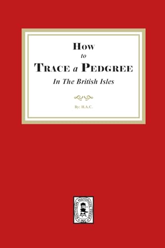 How to Trace a Pedigree in the British Isles von Southern Historical Press, Inc.