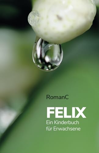 FELIX: Ein Kinderbuch für Erwachsene von Editorial Letra Minúscula