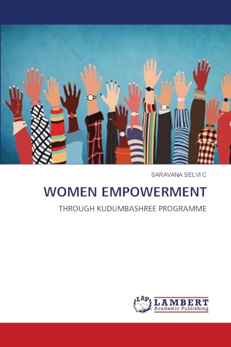 WOMEN EMPOWERMENT: THROUGH KUDUMBASHREE PROGRAMME von LAP LAMBERT Academic Publishing