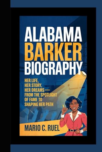 ALABAMA BARKER BIOGRAPHY: Her Life, Her Story, Her Dreams – From the Spotlight of Fame to Shaping Her Path von Independently published
