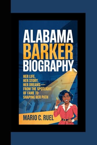 ALABAMA BARKER BIOGRAPHY: Her Life, Her Story, Her Dreams – From the Spotlight of Fame to Shaping Her Path von Independently published