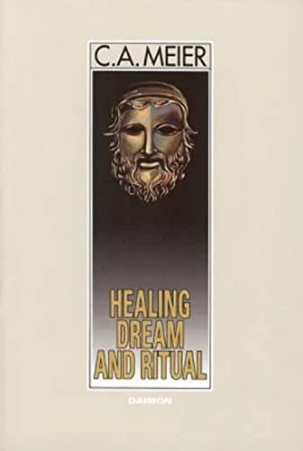 Healing Dream and Ritual: Ancient Incubation and Modern Psychotherapy Healing Dream and Ritual: Ancient Incubation and Modern Psychotherapy