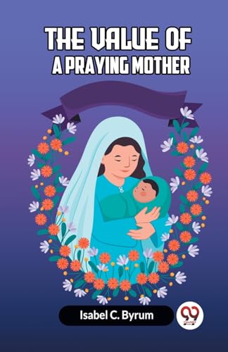 The Value Of A Praying Mother von Double 9 Books