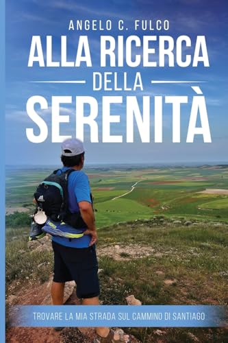 Alla Ricerca Della Serenità: Trovare La Mia Strada Sul Cammino Di Santiago von Oxford Book Writers