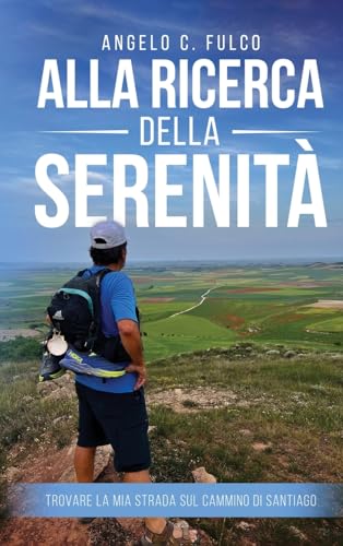 Alla Ricerca Della Serenità: Trovare La Mia Strada Sul Cammino Di Santiago von Oxford Book Writers