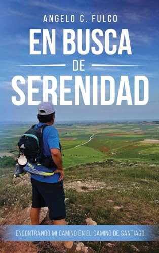En Busca de Serenidad: Encontrando Mi Rumbo En el Camino de Santiago von Oxford Book Writers