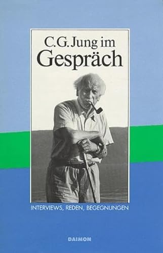 C. G. Jung im Gespräch: Reden, Interviews, Begegnungen