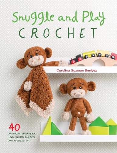 Snuggle and Play Crochet: 40 Amigurumi Patterns for Lovey Security Blankets and Matching Toys von David & Charles