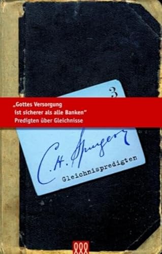 Gottes Versorgung ist sicherer als alle Banken: Predigten über Gleichnisse (Die kleine Spurgeon Bibliothek)