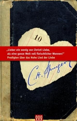Lieber ein wenig von Christi Liebe und von seiner Gemeinschaft als eine ganze Welt voll fleischlicher Wonnen: Predigten über das Hohelied der Liebe (Die kleine Spurgeon Bibliothek)