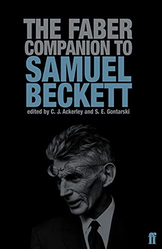 The Faber Companion to Samuel Beckett: A Reader's Guide to his Works, Life, and Thought