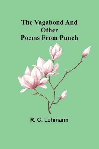 The Vagabond and Other Poems from Punch von Alpha Edition