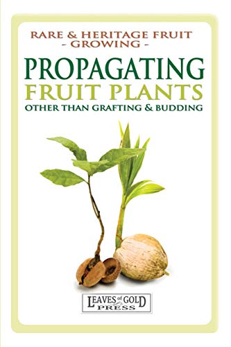 Propagating Fruit Plants: Heritage Fruit Growing  #1 (Rare and Heritage Fruit Set 2: Growing) von Leaves of Gold Press