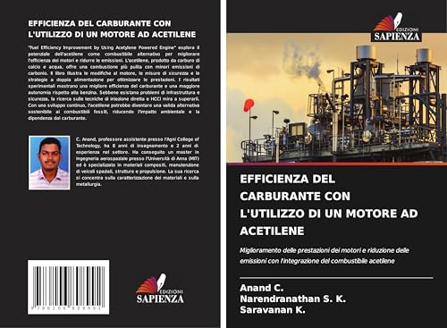 EFFICIENZA DEL CARBURANTE CON L'UTILIZZO DI UN MOTORE AD ACETILENE: Miglioramento delle prestazioni dei motori e riduzione delle emissioni con l'integrazione del combustibile acetilene von Edizioni Sapienza