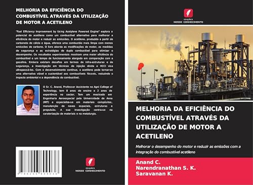 MELHORIA DA EFICIÊNCIA DO COMBUSTÍVEL ATRAVÉS DA UTILIZAÇÃO DE MOTOR A ACETILENO: Melhorar o desempenho do motor e reduzir as emissões com a integração do combustível acetileno von Edições Nosso Conhecimento