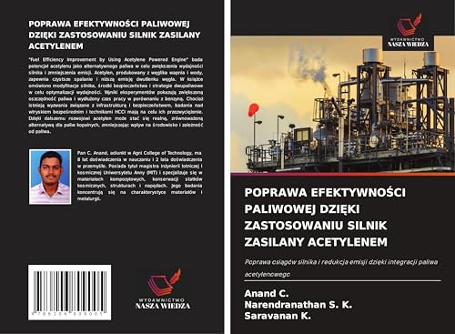 POPRAWA EFEKTYWNO¿CI PALIWOWEJ DZI¿KI ZASTOSOWANIU SILNIK ZASILANY ACETYLENEM: Poprawa osi¿gów silnika i redukcja emisji dzi¿ki integracji paliwa acetylenowego von Wydawnictwo Nasza Wiedza