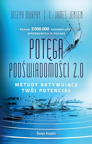 Potęga podświadomości 2.0: Metody aktywujące twój potencjał