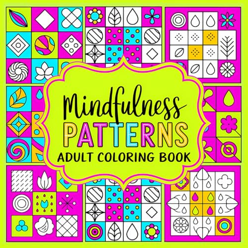 Mindfulness Patterns: Adult Coloring Book with Geometric Designs for Relaxation and Stress Relief von Independently published