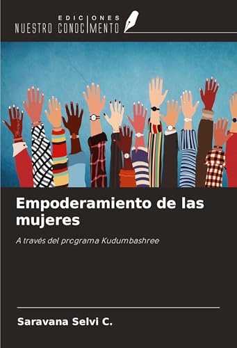 Empoderamiento de las mujeres: A través del programa Kudumbashree von Ediciones Nuestro Conocimiento