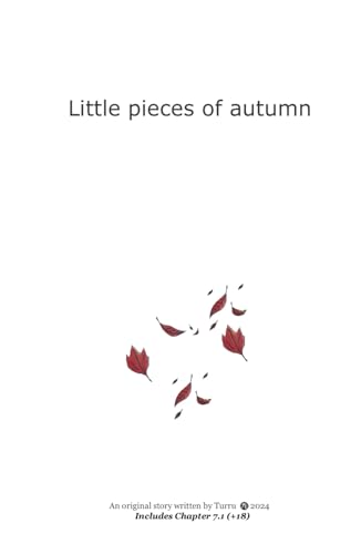 Little Pieces of Autumn: Includes Chapter 7.1 (+18) von Independently published