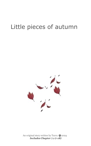 Little Pieces of Autumn: Includes Chapter 7.1 (+18) von Independently published