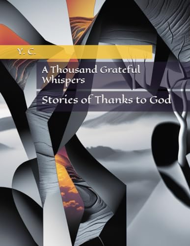 A Thousand Grateful Whispers: Stories of Thanks to God A Thousand Grateful Whispers: Stories of Thanks to God von Independently published