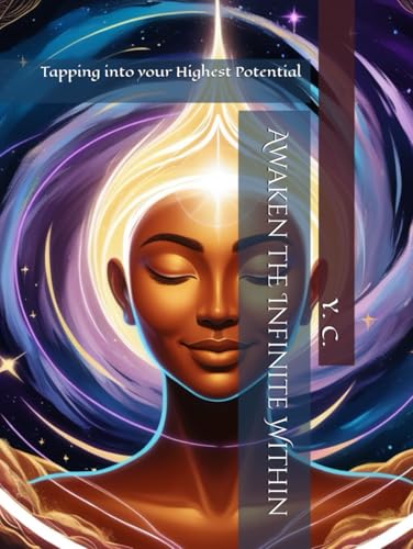 Awaken the Infinite Within: Tapping into your Highest Potential Awaken the Infinite Within: Tapping into your Highest Potential von Independently published