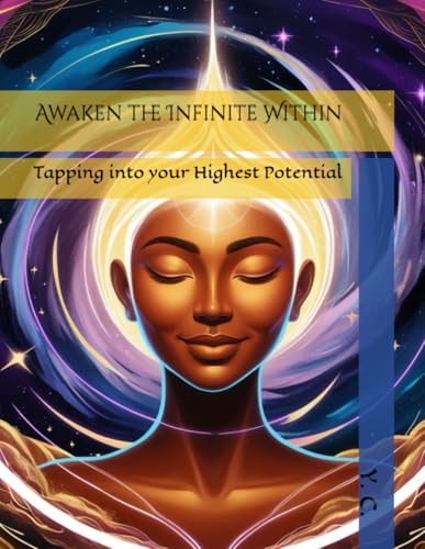 Awaken the Infinite Within: Tapping into your Highest Potential Awaken the Infinite Within: Tapping into your Highest Potential von Independently published
