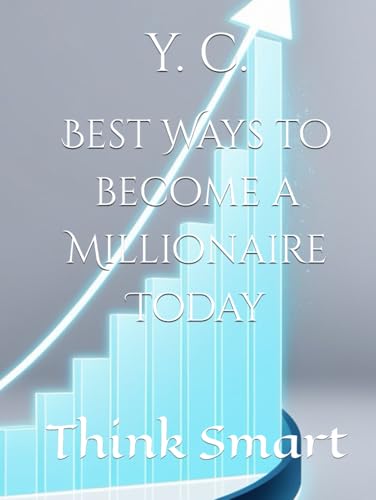 Best Ways to become a Millionaire Today: Think Smart Best Ways to become a Millionaire Today: Think Smart von Independently published