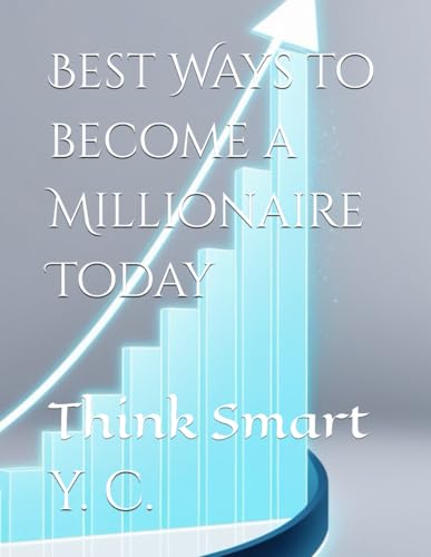 Best Ways to become a Millionaire Today: Think Smart Best Ways to become a Millionaire Today: Think Smart von Independently published