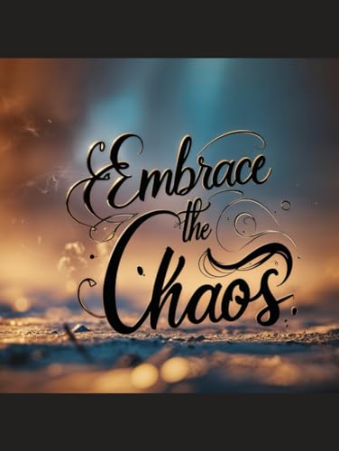 Embrace the Chaos Embrace the Chaos von Independently published