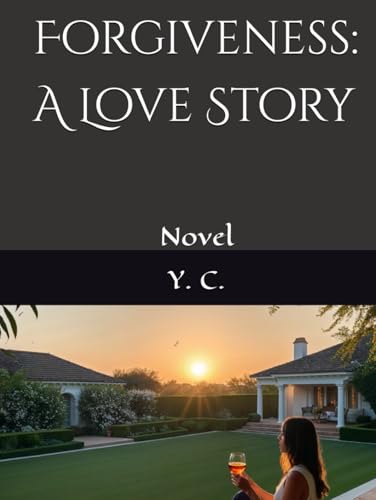 Forgiveness: A Love Story: Novel Forgiveness: A Love Story: Novel von Independently published