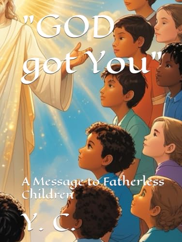 "GOD got You": A Message to Fatherless Children "GOD got You": A Message to Fatherless Children von Independently published