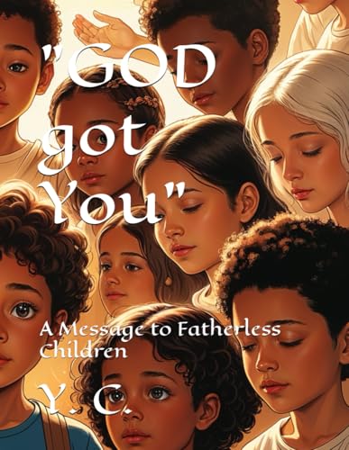 "GOD got You": A Message to Fatherless Children "GOD got You": A Message to Fatherless Children von Independently published