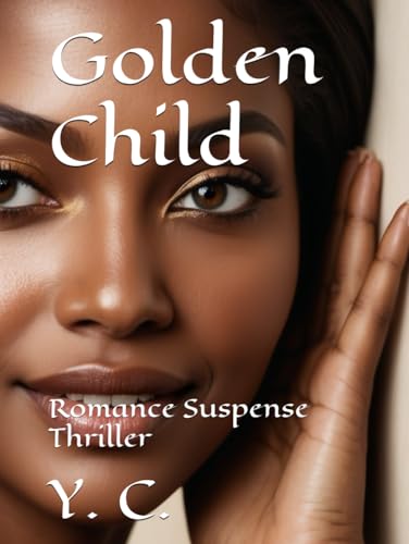 Golden Child: Romance Suspense Thriller Golden Child: Romance Suspense Thriller von Independently published