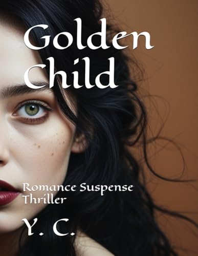 Golden Child: Romance Suspense Thriller Golden Child: Romance Suspense Thriller von Independently published