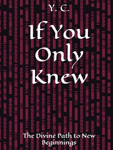 If You Only Knew: The Divine Path to New Beginnings If You Only Knew: The Divine Path to New Beginnings von Independently published