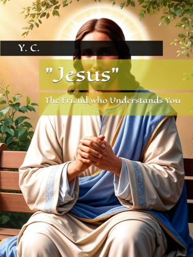 "Jesus": The Friend who Understands You "Jesus": The Friend who Understands You von Independently published