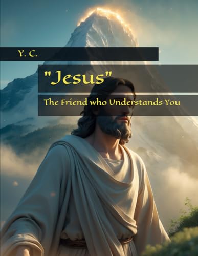 "Jesus": The Friend who Understands You "Jesus": The Friend who Understands You von Independently published