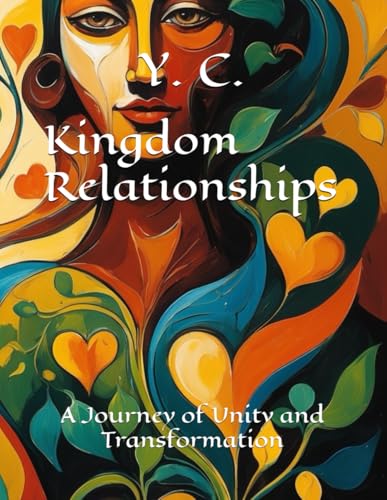 Kingdom Relationships: A Journey of Unity and Transformation Kingdom Relationships: A Journey of Unity and Transformation von Independently published