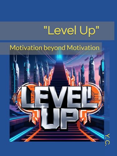 "Level Up": Motivation beyond Motivation "Level Up": Motivation beyond Motivation von Independently published