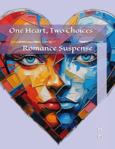 One Heart, Two Choices: Romance Suspense One Heart, Two Choices: Romance Suspense von Independently published