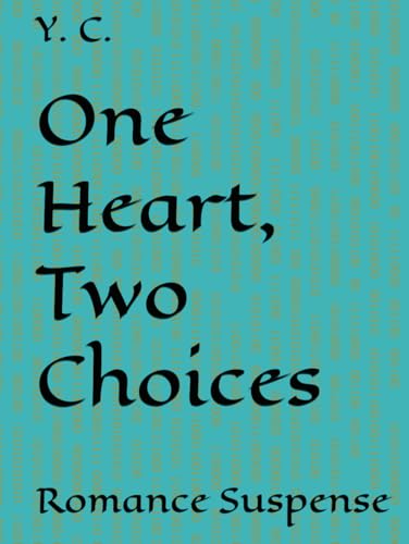 One Heart, Two Choices: Romance Suspense One Heart, Two Choices: Romance Suspense von Independently published