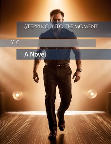 Stepping into the Moment: A Novel Stepping into the Moment: A Novel von Independently published